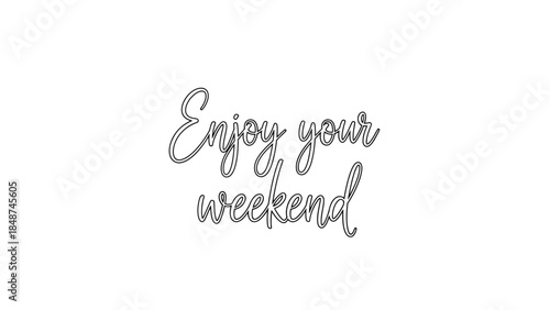 Elegant Handwritten 'Enjoy Your Weekend' Phrase on a Clean White Background