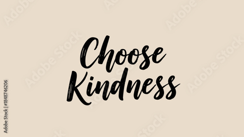 Inspirational message encouraging compassion: Choose Kindness elegantly displayed