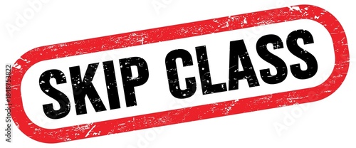 SKIP CLASS, text written on red-black stamp sign.
