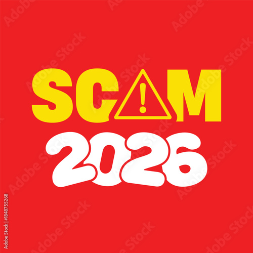 Bright “SCAM 2026” warning text with yellow exclamation triangle on vivid red background and bold white year typography, modern graphic design concept for online fraud alert and financial scam awarene