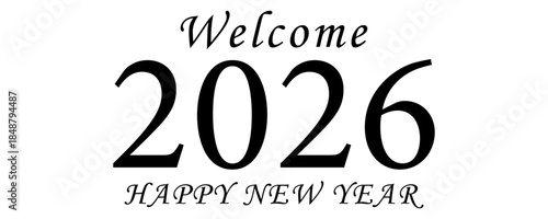 Welcome 2026 happy new year text font calligraphy hand written lettering script black color object icon Welcome 2026 happy new year merry christmas xmas december month Welcome 2026 happy new year xmas