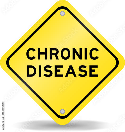 Yellow color transportation sign with word chronic disease on white background