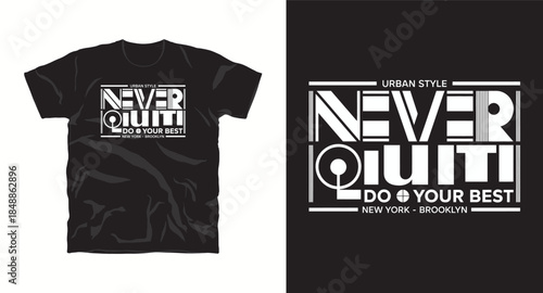Never quit urban style graphic t shirt design
