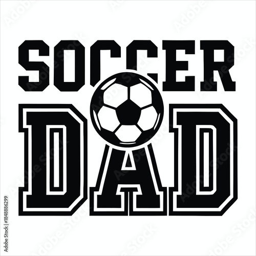 Soccer Dad Bold Lettering with Football Icon Monochrome Design