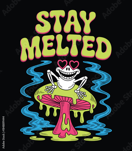 Stay Melted Frog Mushroom Psychedelic Art Graphic Illustration t shirt design