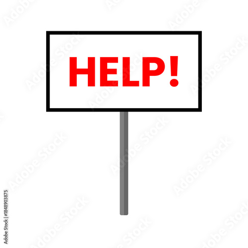 Minimal warning sign featuring bold red HELP text on a white rectangular board with pole, isolated on white background, symbolizing emergency, distress, or urgent assistance