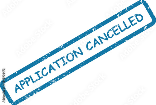 A blue distressed rubber stamp with the text APPLICATION CANCELLED prominent on a crisp white background