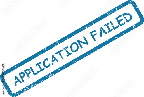 Blue distressed rubber stamp with the text APPLICATION FAILED clearly displayed on a plain white backdrop