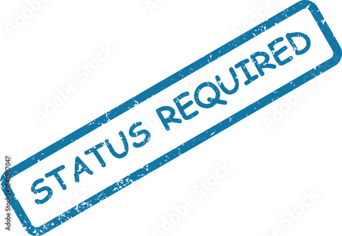 Blue grunge rubber stamp showing a status required message appears on a plain white surface