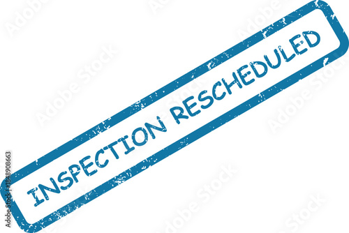 Blue rubber stamp impression with the important words Inspection Rescheduled on a clean white background