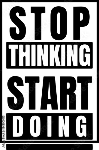 Inspirational typographic artwork featuring a bold motivational phrase encouraging proactive behavior and decisive action, promoting productivity and personal development