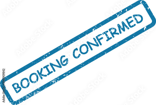 Clear blue rubber stamp with a distressed appearance displays the words BOOKING CONFIRMED on white