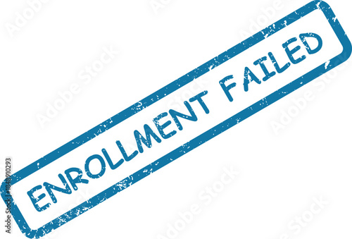 Distinctive blue rubber stamp mark declares Enrollment Failed diagonally across a bright white background