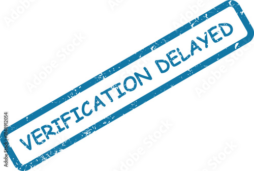 Textured blue rectangular stamp clearly states Verification Delayed on a clean white surface