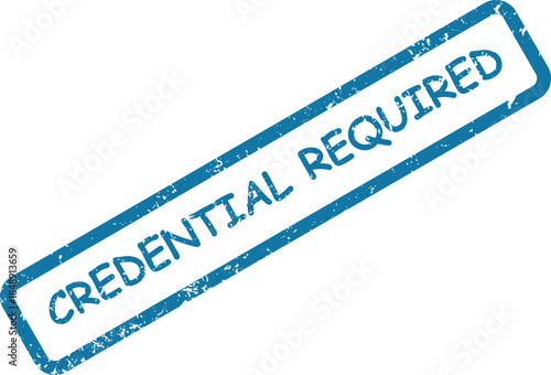 Blue distressed rubber stamp text saying CREDENTIAL REQUIRED diagonally on a bright white surface