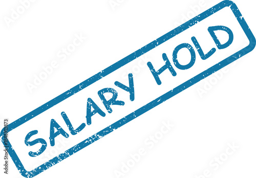 Blue grunge rubber stamp with the impactful text SALARY HOLD angled on a pristine white background