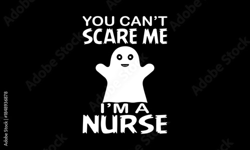 You can't scare me I'm a nurse t-shirt Printable Design Cut File for Cricut and Silhouette