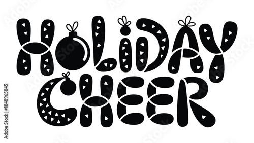 Holiday Cheer Typography: A festive black and white typography, where Holiday Cheer is stylishly displayed, creating a sense of joy and celebration. 