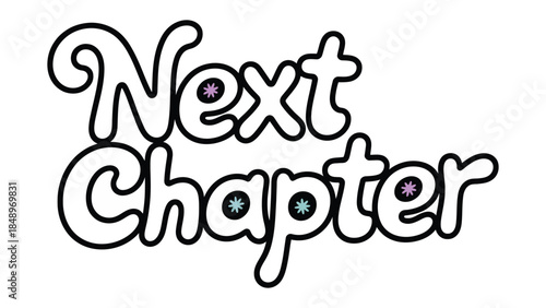 New Chapter in Life: The inscription Next Chapter in a whimsical, hand-drawn style, inviting readers to embrace change. 