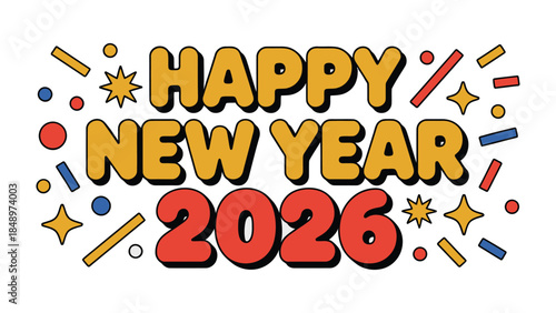 A Festive Greeting: Happy New Year 2026 in cheerful typography with vibrant confetti, sparks of joy, and a burst of celebratory energy.