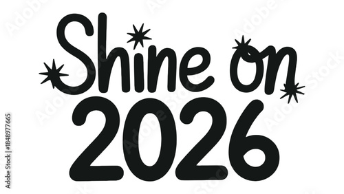 Shine on 2026: A captivating graphical representation of a optimistic year in the future.
