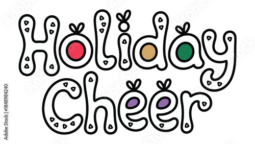 Holiday Cheer: Festive, playful, and cheerful lettering spells out Holiday Cheer, creating a sense of joy and celebration. A perfect visual for seasonal greetings.