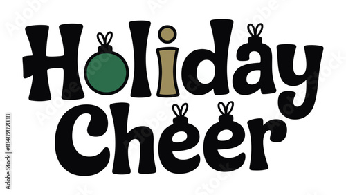 Holiday Cheer Typography: A festive typography design, evoking the joyful spirit of the holiday season, complete with decorative ornaments.