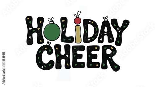 Holiday Cheer Festive Decoration: The festive text HOLIDAY CHEER is adorned with cheerful decorations, instantly bringing forth the joyous and merry ambiance of the holidays. 
