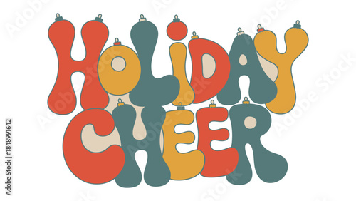 Holiday Cheer Text Graphic: Capturing the essence of the festive season with a vibrant graphic, the image radiates joy and warmth with its playful typography and ornaments. 