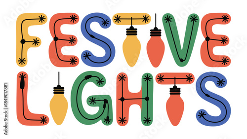 Festive Lights in Joyful Colors: Bright and playful illuminated word FESTIVE LIGHTS comes alive with colorful lights and creative fonts, exuding joy and festive cheer.
