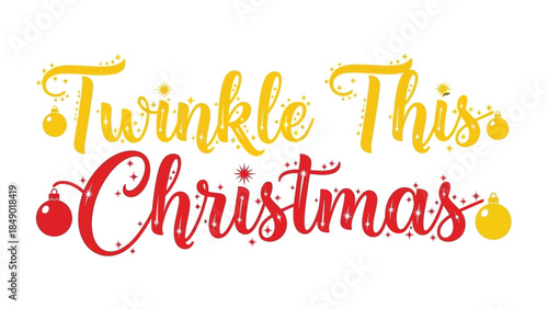 Twinkle This Christmas: a festive greeting in vibrant red and gold fonts.