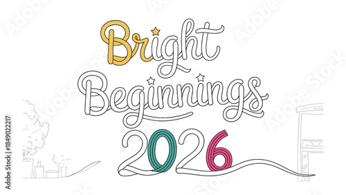 Bright Beginnings 2026: Inspiring graphic, Bright Beginnings 2026 written in stylish fonts, representing a fresh start and positive outlook for the future.