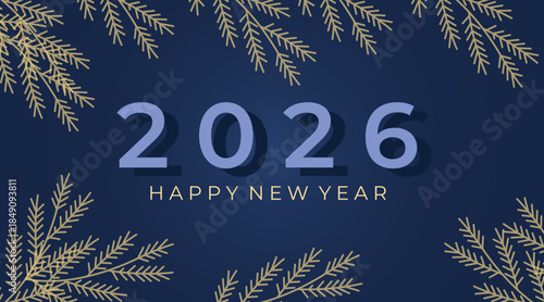 Festive 2026 New Year greeting featuring large blue numerals, elegant gold text, and delicate pine branches on a deep blue backdrop, creating a warm, celebratory mood for holiday campaigns background.