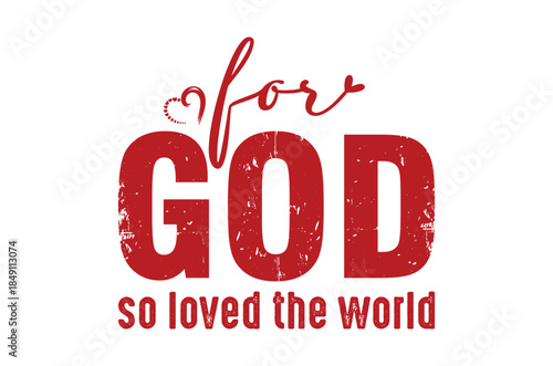 For god so loved the world a religious typography design in red
