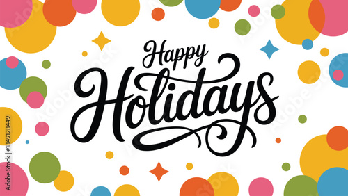 Happy holidays decorative hand lettering with colorful abstract dots festive background for seasonal greeting cards banners posters social media and holiday designs