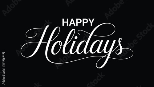 happy holidays elegant calligraphy typography on black background, festive seasonal greeting design for christmas, new year, winter celebration and holiday branding
