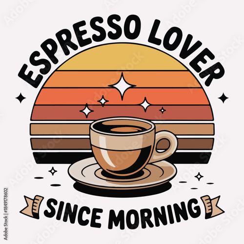 Espresso Lover Since Morning Retro Coffee T Shirt Design
