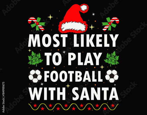 Most Likely To Play Football With Santa Family Christmas - printable editable vector art file.