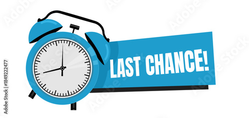 Last chance! - blue sticker, label and badge with alarm clock, vector icon