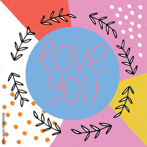 A colorful poster with a blue circle in the center and the words Love You written in pink