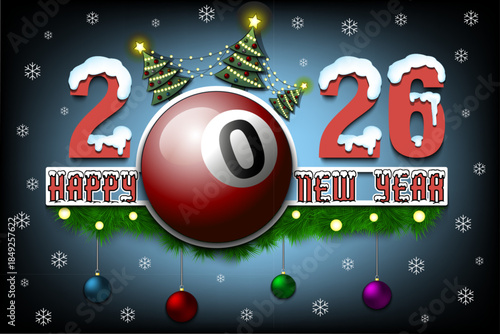 Happy New Year. 2026 with a billiard ball, Christmas trees with garlands and New Year's balls. Snowy numbers and letters. Template design for greeting card. Vector illustration on isolated background