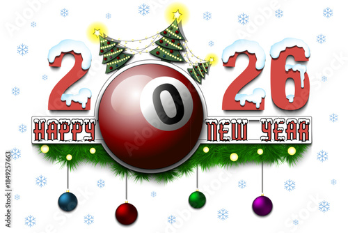 Happy New Year. 2026 with a billiard ball, Christmas trees with garlands and New Year's balls. Snowy numbers and letters. Template design for greeting card. Vector illustration on isolated background