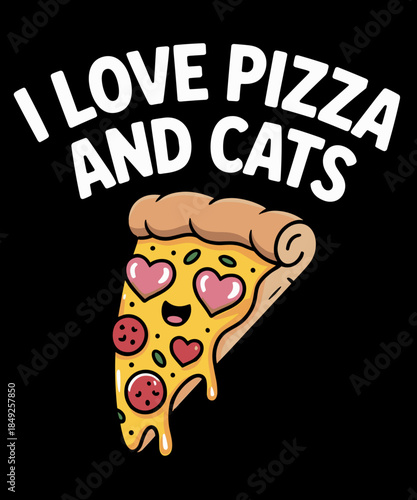 I Love Pizza And Cat Funny Pizza Lover