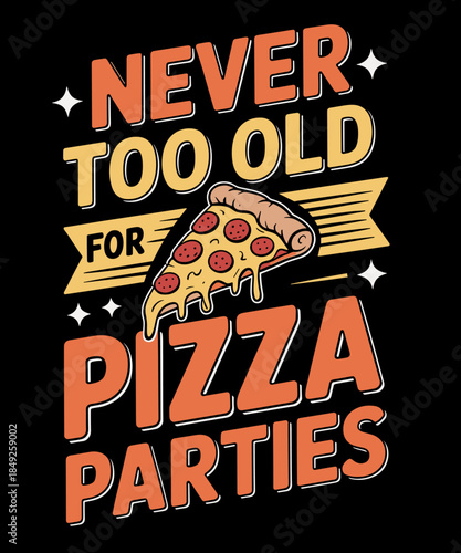 Never Too Old for Pizza Parties Pizza Birthday