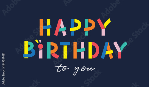 Happy Birthday to you, colorful typography design on black color background. vector illustration

