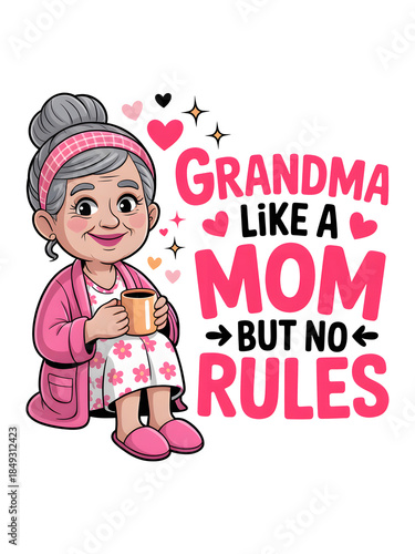 GRANDMA like a MOM but no RULES