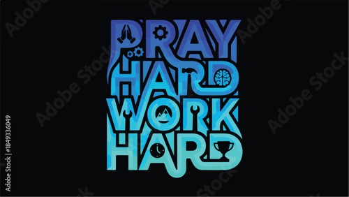 Pray Hard Work Hard Motivational Quote Typography Design.