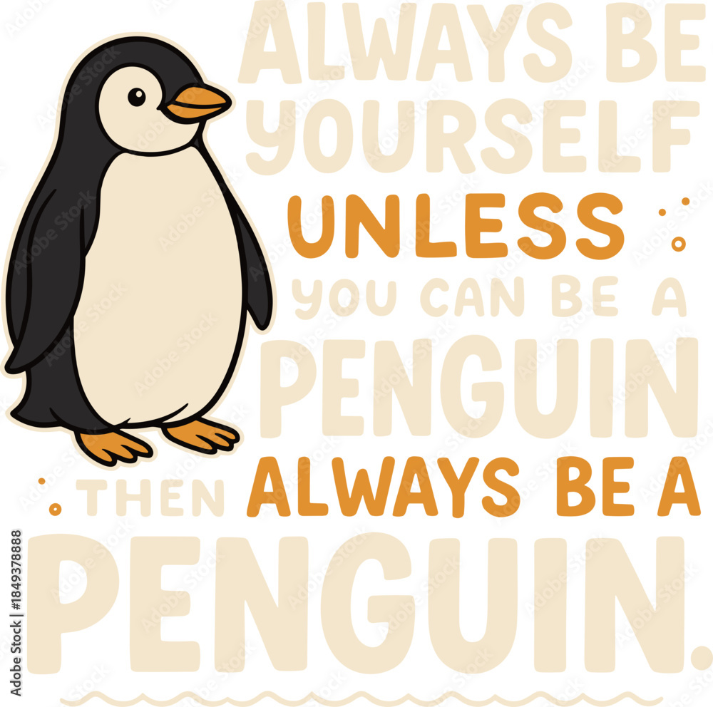 Naklejka premium Always Be Yourself Penguin Quote SVG | Cute Penguin Saying Design | Funny Motivational Animal Typography for T-Shirts, Stickers, Mugs, Cricut, Silhouette