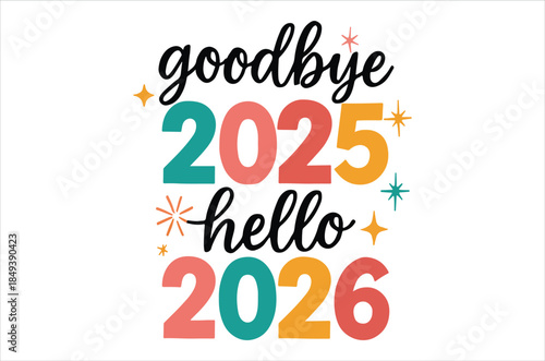 A colorful graphic design displays a farewell to twenty twenty five and a welcome to twenty twenty six