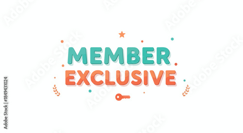 Engaging Member Exclusive Content Notification Graphic with Cheerful Typography and Decorative Embellishments for Special Access and Premium Offerings